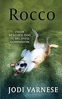 Rocco: From Rescued Dog to Beloved Companion 1074141512 Book Cover
