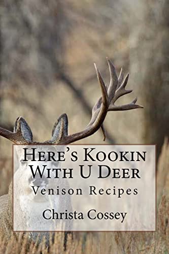 Here's Kookin With U Deer: Venison Recipes