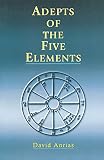Adepts of the Five Elements (Occult Survey of Past and Future Problems)