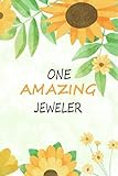  One Amazing Jeweler-Gift Notebook Planner-Gift Notebook Planner: Floral Design -Perfect for Notes, Journaling, journal/Notebook, Journal Writing ... 6 x 9 Gift Idea for co-worker, women, men...