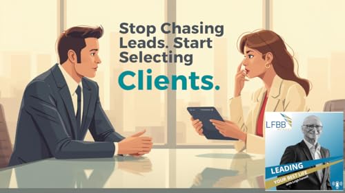 Stop Chasing Leads. Start Selecting Clients Podcast Por  arte de portada