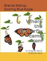 Where the Butterfly came from: An Original Native American story B0DCVKTNW7 Book Cover
