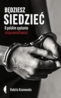 Będziesz siedzieć. O polskim systemie niesprawiedliwości 838191003X Book Cover