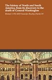 The history of North and South America, from its discovery to the death of General Washington