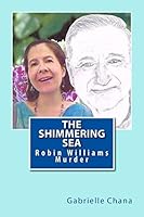 The Shimmering Sea: Robin Williams Murder 1501012266 Book Cover