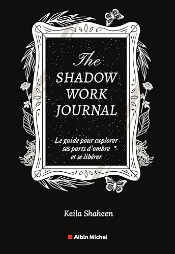 The shadow work journal(FR)-LE Livre original-Le guide pour explorer ses parts d'ombre et se libérer