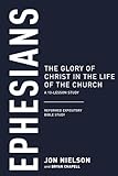 Ephesians: The Glory of Christ in the Life of the Church (Reformed Expository Bible Studies)
