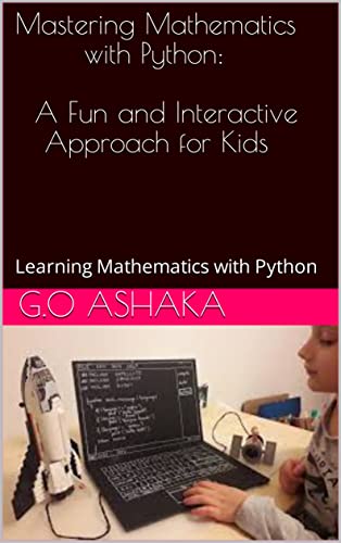 "Mastering Mathematics with Python: A Fun and Interactive Approach for ...