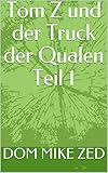 Tom Z und der Truck der Qualen Teil 1
