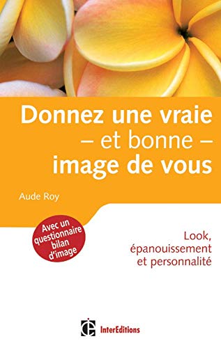 Donnez une vraie et bonne image de vous : Look, épanouissement et personnalité