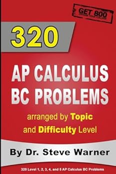 Paperback 320 AP Calculus BC Problems arranged by Topic and Difficulty Level: 240 Test Prep Questions with Solutions, 80 Additional Questions with Answers Book