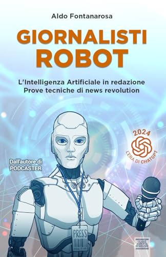 GIORNALISTI ROBOT: L'Intelligenza Artificiale in redazione. Prove tecniche di news revolution