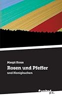 Rosen und Pfeffer: und Honigkuchen 3710322405 Book Cover