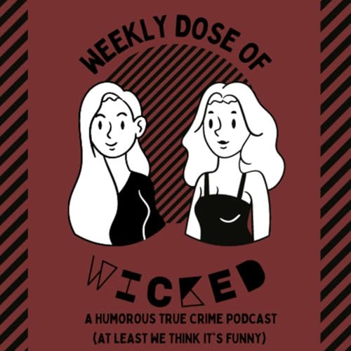 Weekly Dose of Wicked: A Humorous True Crime Podcast cover art