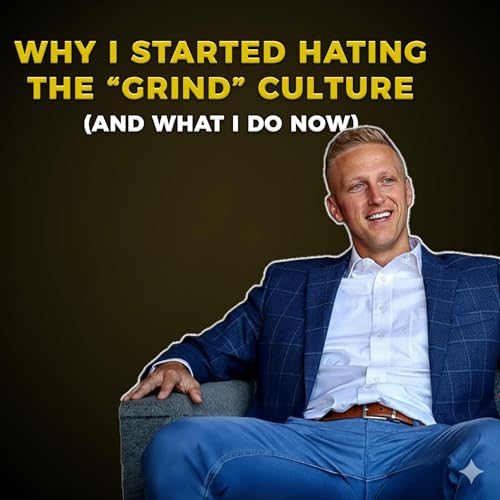 Ep 80: Why I Started Hating the "Grind" Culture (And What I Do Now)