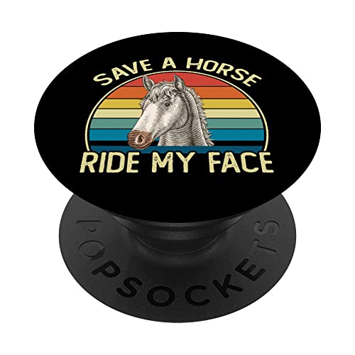 Funny Horse Riding Adult Joke Save A Horse Ride My Face PopSockets PopGrip Intercambiabile