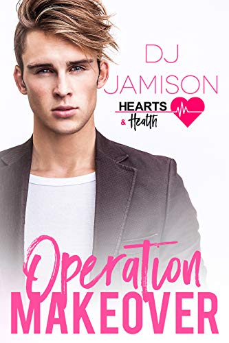 Operation Makeover (Hearts and Health Book 7)