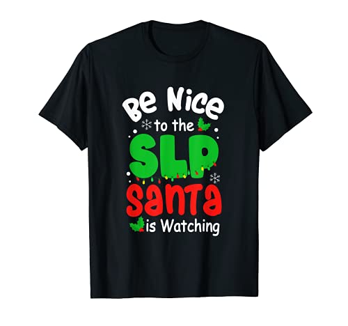 Be Nice To The SLP Santa's Watching | Xmas Speech Therapist Camiseta