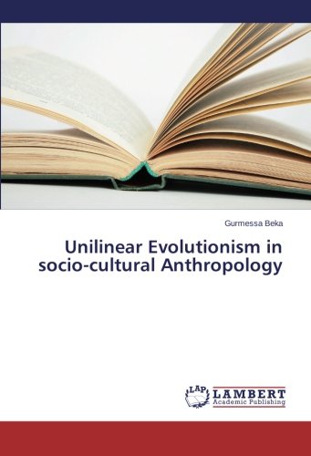 Unilinear Evolutionism in socio-cultural Anthropology