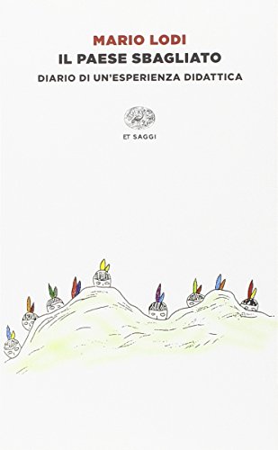 Il paese sbagliato. Diario di un'esperienza didattica