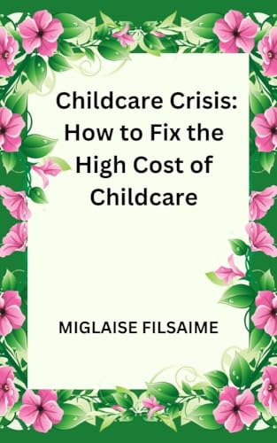 Childcare Crisis: How to Fix the High Cost of Childcare