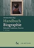 Handbuch Biographie: Methoden, Traditionen, Theorien