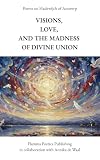 Poems on Hadewijch of Antwerp: Visions, Love, and the Madness of Divine Union (English Edition)