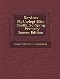  Nordens Mythologi Eller Sindbilled-Sprog - Primary Source Edition