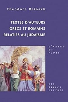 Textes d'Auteurs Grecs Et Romains Relatifs Au Juda�sme
