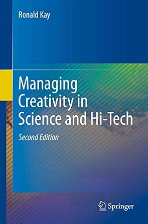 Managing Creativity in Science and Hi-Tech 2nd ed. 2012 Edition Managing Creativity in Science and Hi-Tech 2nd ed. 2012 Edition book cover