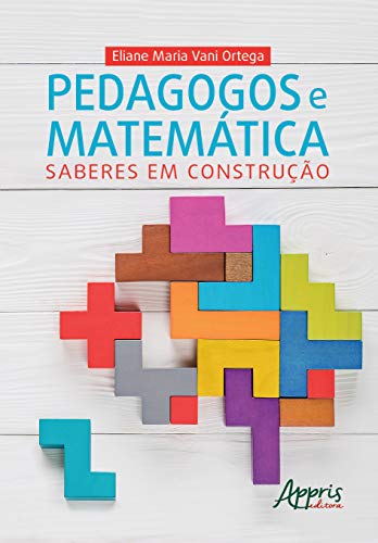 Pedagogos e matemática: saberes em construção: