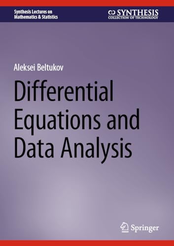 Differential Equations and Data Analysis (Synthesis Lectures on Mathematics & Statistics)