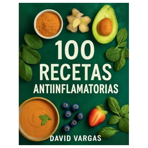 100 Recetas Antiinflamatorias Fáciles y Deliciosas: Comidas nutritivas que cuidan tu bienestar desde el interior