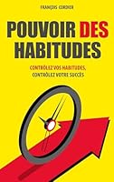 Pouvoir des habitudes: Contrôlez vos habitudes, contrôlez votre succès 1628617721 Book Cover