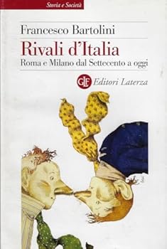 Paperback Rivali d'Italia. Roma e Milano dal Settecento a oggi [Italian] Book