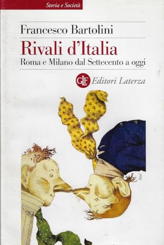 Rivali d'Italia. Roma e Milano dal Settecento a oggi