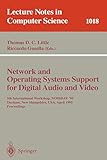  Network and Operating Systems Support for Digital Audio and Video: 5th International Workshop, NOSSDAV \'95, Durham, New Hampshire, USA, April 19-21, ... 1018 (Lecture Notes in Computer Science)