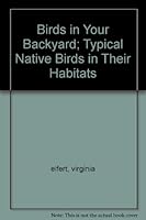 Birds in Your Backyard; Typical Native Birds in Their Habitats B005G4ICY6 Book Cover