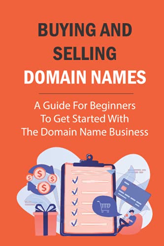 Buying And Selling Domain Names: A Guide For Beginners To