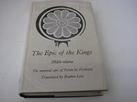 The Epic of the Kings: Shah-Nama, the National Epic of Persia B000EPOPDE Book Cover