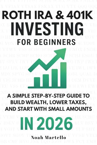 Roth IRA & 401(k) Investing for Beginners 2026: A Simple Step-by-Step Guide to Build Wealth, Lower Taxes, and Start With Small Amounts