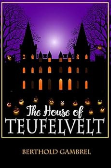 The House of Teufelvelt by [Berthold Gambrel]