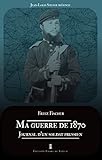 guerre de 1870 carte postale  Ma guerre de 1870: Journal dun soldat prussien