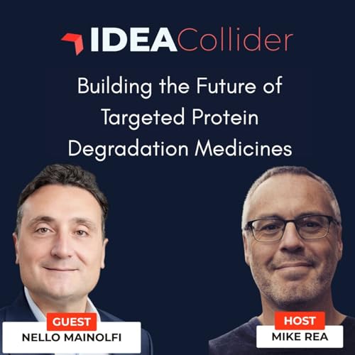 Building the Future of Targeted Protein Degradation Medicines with Nello Mainolfi
