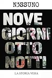  NOVE GIORNI OTTO NOTTI: LA STORIA VERA