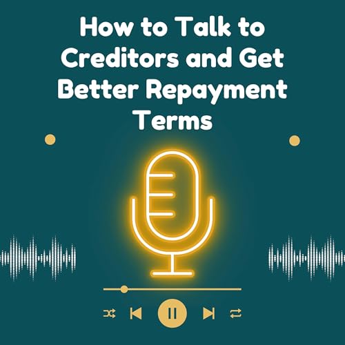 How to Talk to Creditors and Get Better Repayment Terms