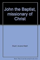 John the Baptist, missionary of Christ B0007EG58A Book Cover