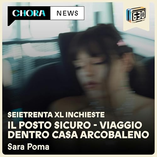 Il posto sicuro - viaggio dentro Casa Arcobaleno | SEIETRENTA XL