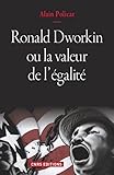  Ronald Dworkin ou la valeur de l\'égalité: Le juste, le bien, le vrai