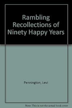 Hardcover Rambling Recollections of Ninety Happy Years Book